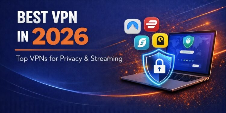 Best VPN in 2026 – Top VPNs for Privacy & Streaming