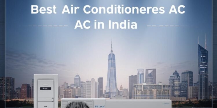 Best Air Conditioners (AC) in India (2026) – Energy Efficient & Budget Friendly Guide