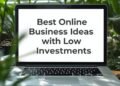 Best Online Business Ideas with Low Investments in India?