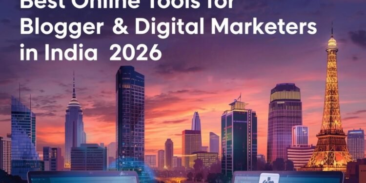 Best Online Tools for Bloggers & Digital Marketers in India (2026)