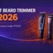 Best Beard Trimmer in 2026 – Top Trimmers Under ₹1500
