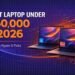 Best Laptop Under ₹60,000 in 2026 – Top i5 & Ryzen 5 Picks
