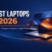 Best Laptops in 2026 – Top Rated Laptops for Students, Work & Gaming
