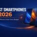 Best Smartphones in 2026 – Top 5G Phones Under Every Budget