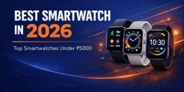 Best Smartwatch in 2026 – Top Smartwatches Under ₹5000