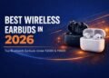 Best Wireless Earbuds in 2026 – Top Bluetooth Earbuds Under ₹2000 & ₹3000